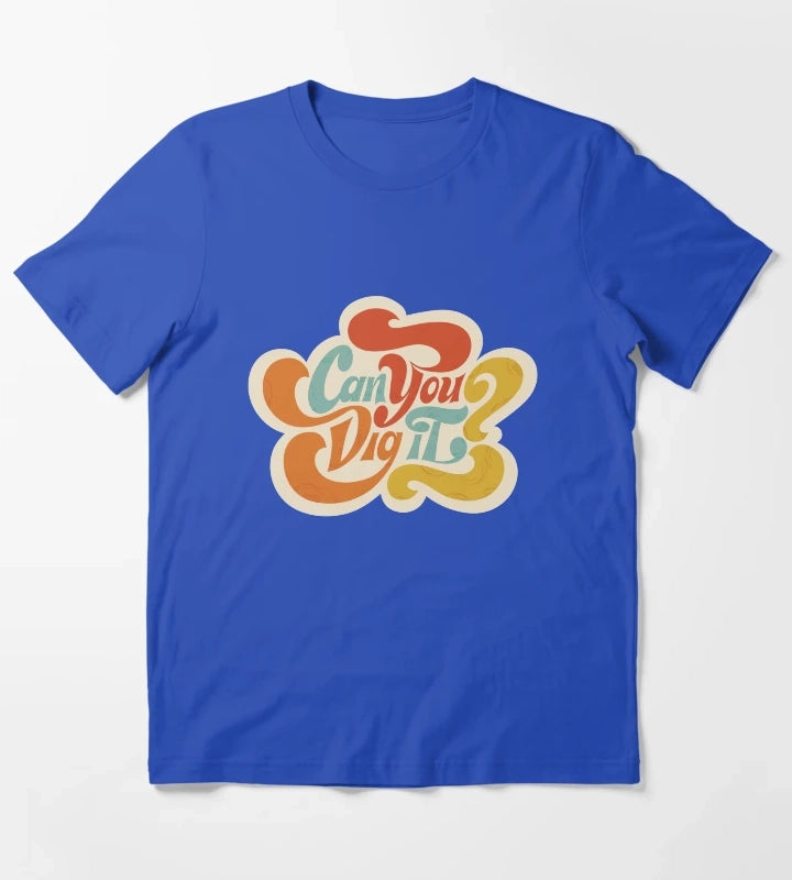 Can You Dig it T-Shirt Blue