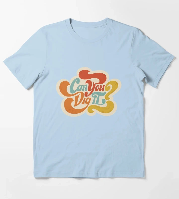 Can You Dig it T-Shirt Sky Blue