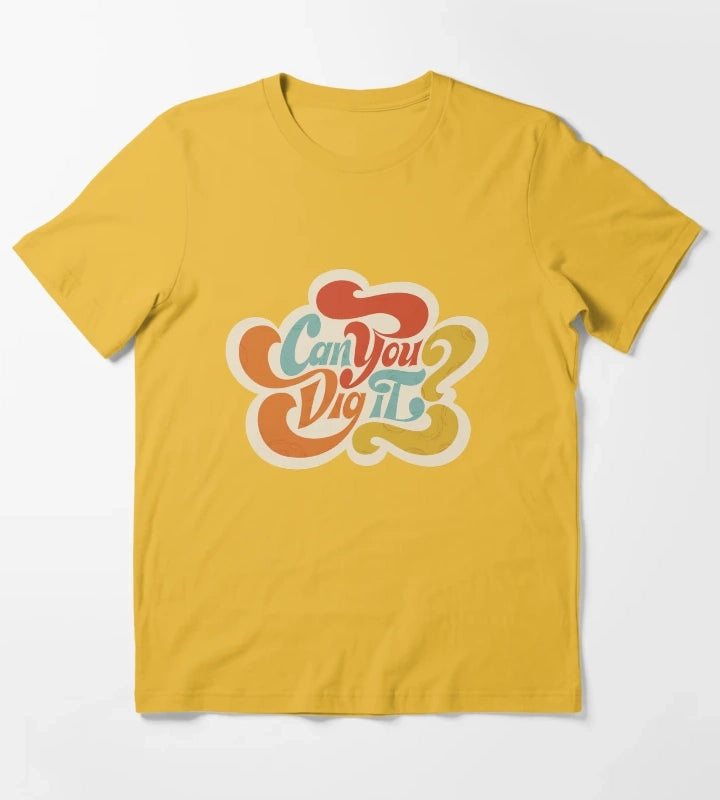 Can You Dig it T-Shirt Yellow