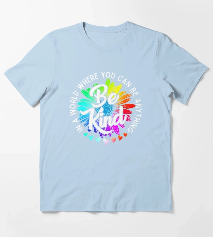 Choose Kindness In a world where you can be anything be kind cute daisy flower rainbow petals T-Shirt Sky Blue