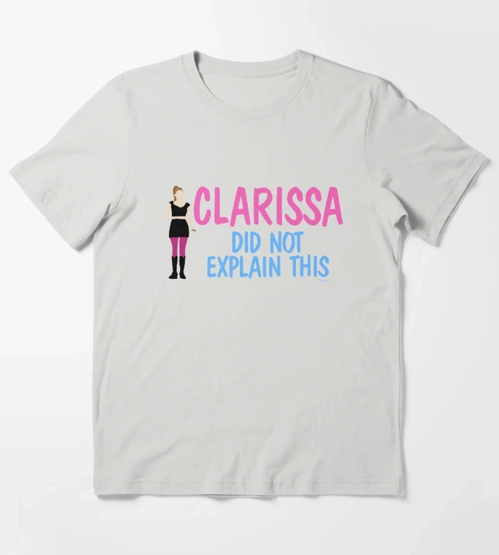 Clarissa Did Not Explain This T-Shirt Light Grey