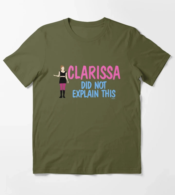 Clarissa Did Not Explain This T-Shirt Olive Green