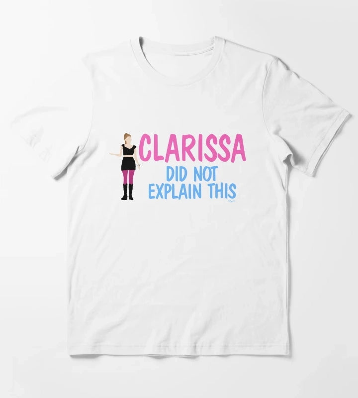 Clarissa Did Not Explain This T-Shirt White
