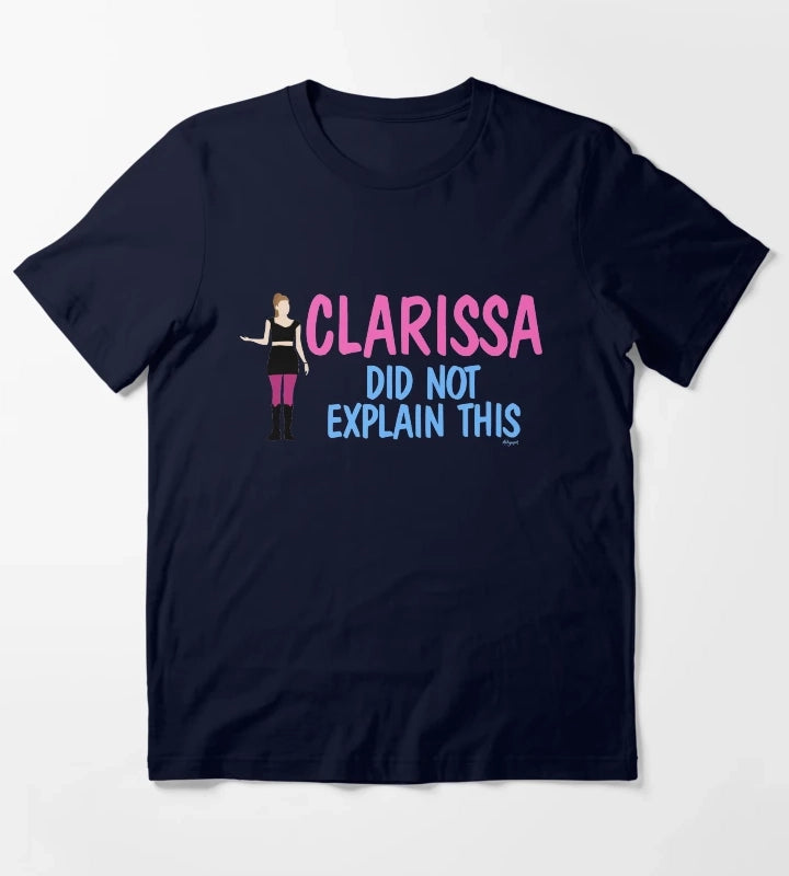 Clarissa Did Not Explain This T-Shirt Navy