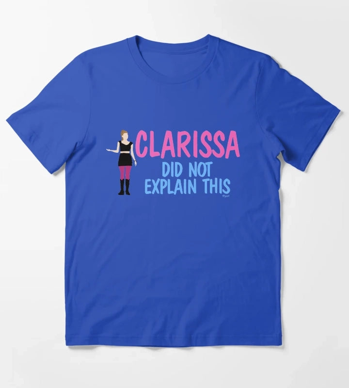 Clarissa Did Not Explain This T-Shirt Blue