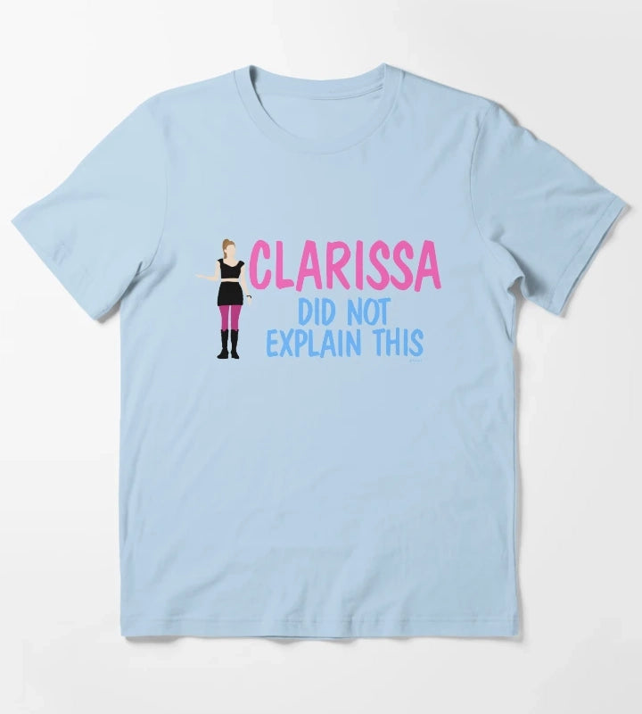 Clarissa Did Not Explain This T-Shirt Sky Blue