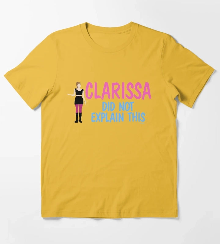 Clarissa Did Not Explain This T-Shirt Yellow