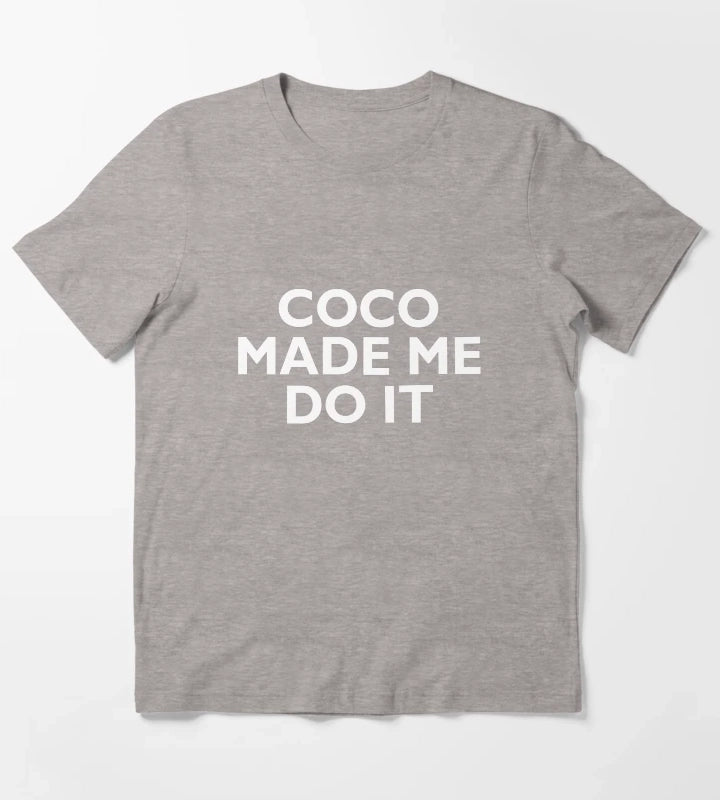 Coco Made Me Do It T-Shirt Heather Grey