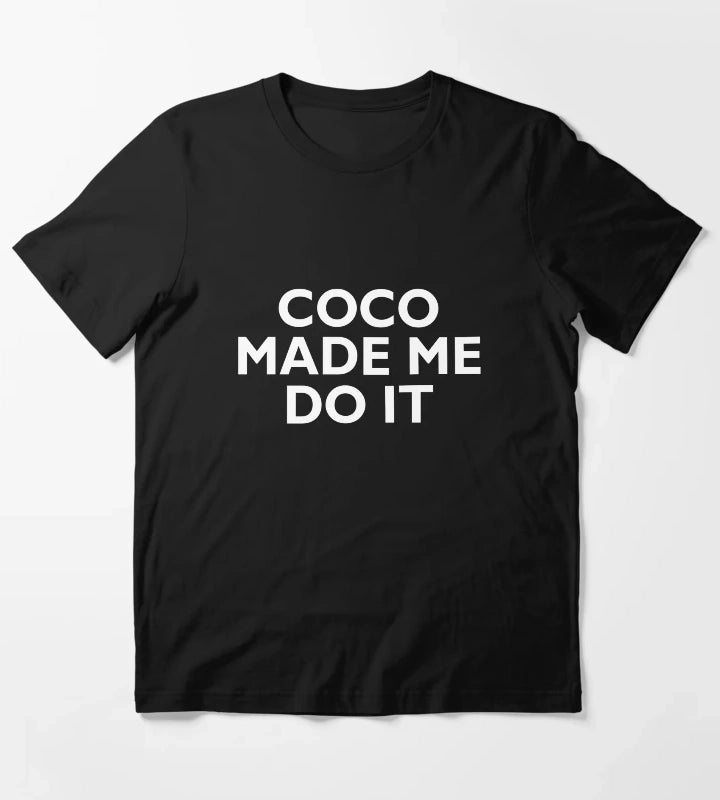 Coco Made Me Do It T-Shirt