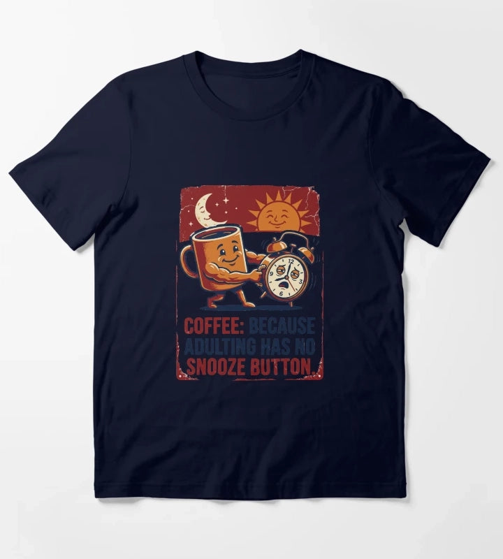 Coffee Adulting No Snooze Button Funny T-Shirt Navy
