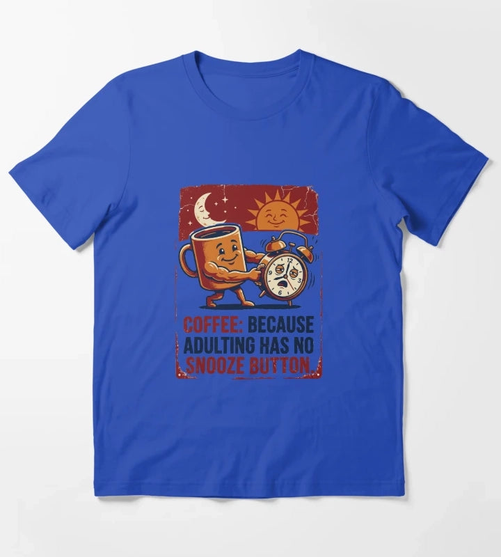 Coffee Adulting No Snooze Button Funny T-Shirt Blue
