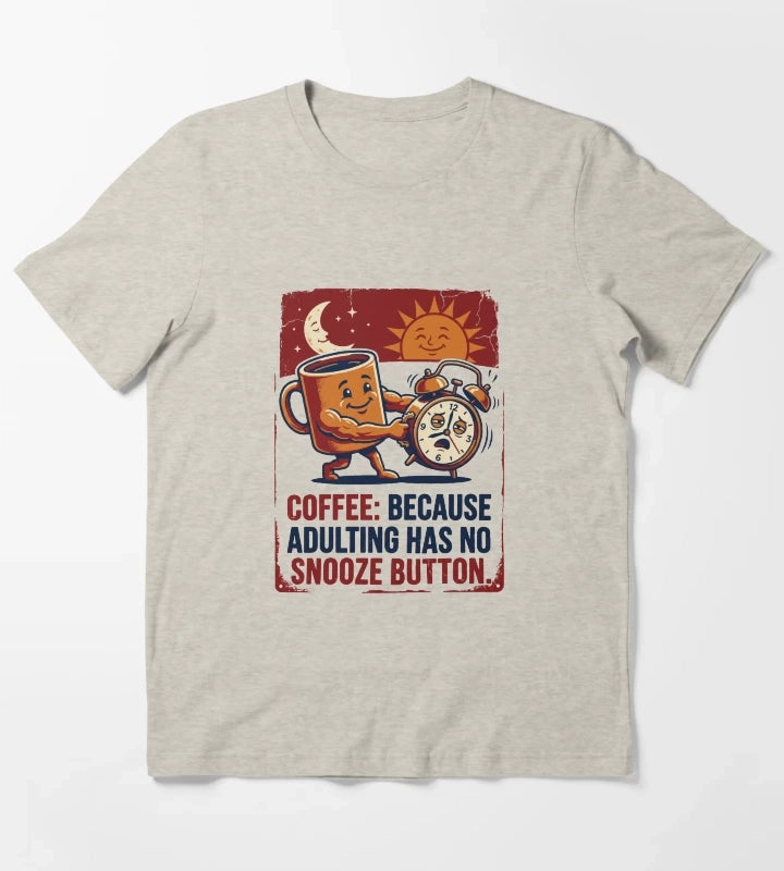 Coffee Adulting No Snooze Button Funny T-Shirt Cream
