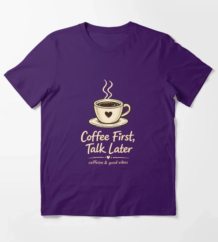 Coffee First Talk Later T-Shirt Purple