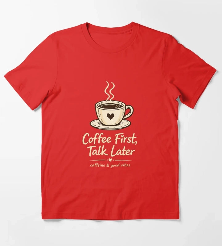 Coffee First Talk Later T-Shirt Red
