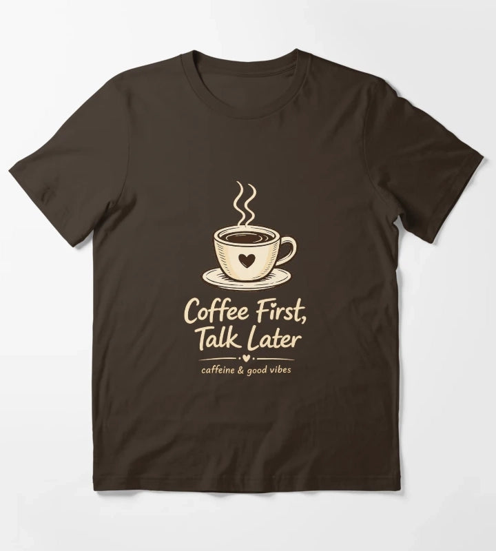 Coffee First Talk Later T-Shirt Brown
