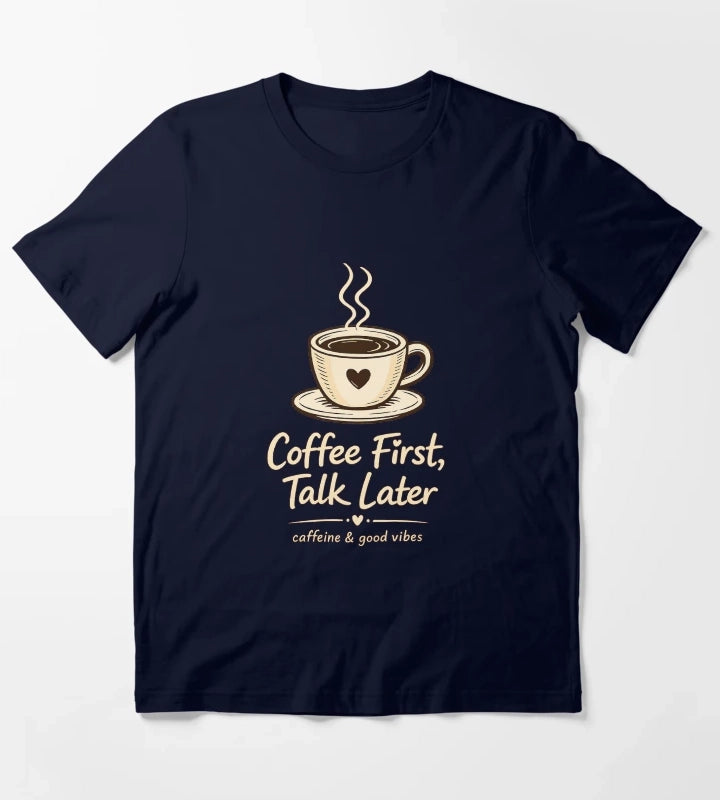 Coffee First Talk Later T-Shirt Navy