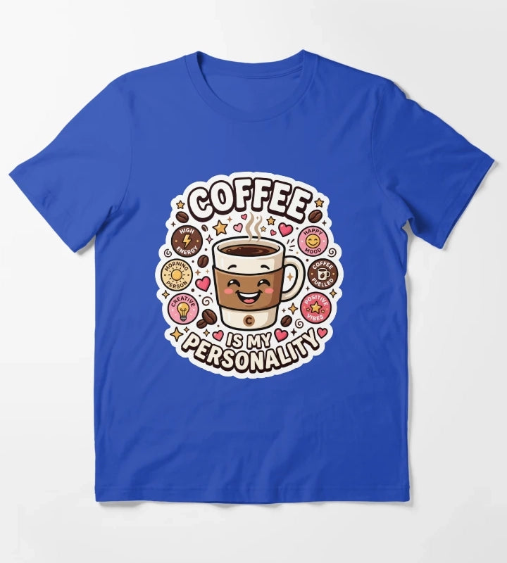 Coffee Is My Personality Funny Coffee Lover Design T-Shirt Blue