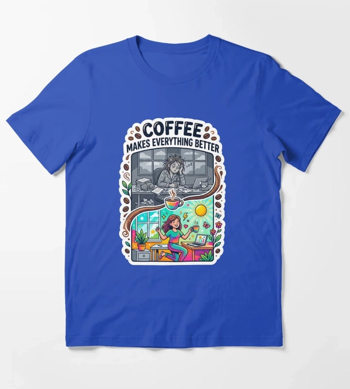 Coffee Makes Everything Better Funny Coffee Design T-Shirt Blue