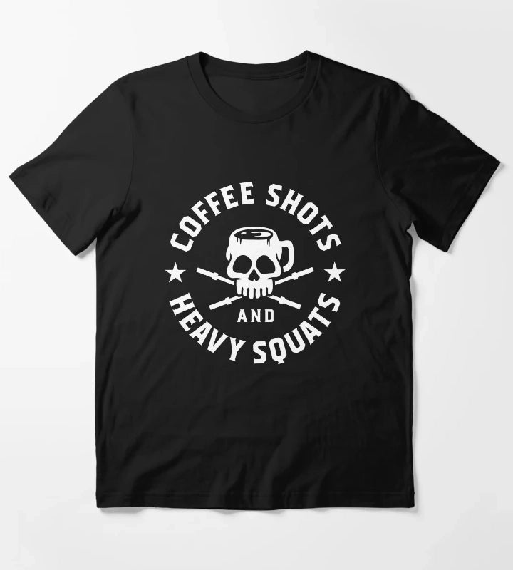 Coffee Shots And Heavy Squats T-Shirt