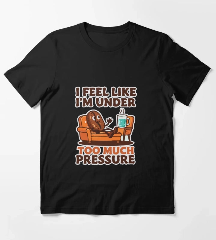 Coffee Under Pressure T-Shirt