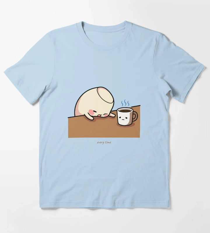 Cold Coffee Funny Coffee Humor Every Time Morning Fail T-Shirt Sky Blue