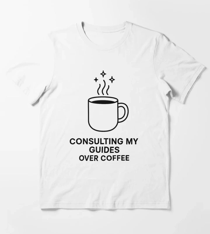 Consulting My Guides Over Coffee Spiritual Coffee Lifestyle Shirt T-Shirt White