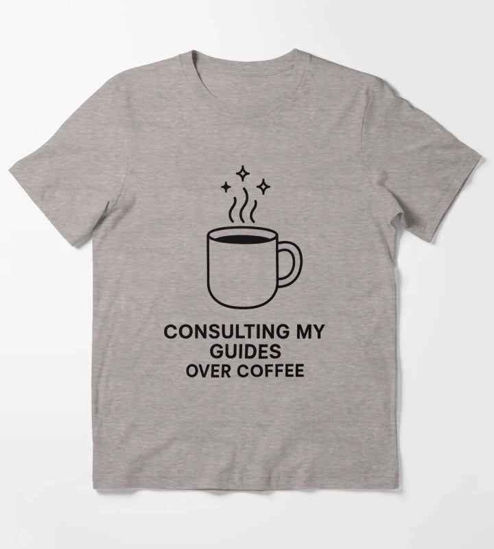 Consulting My Guides Over Coffee Spiritual Coffee Lifestyle Shirt T-Shirt Heather Grey