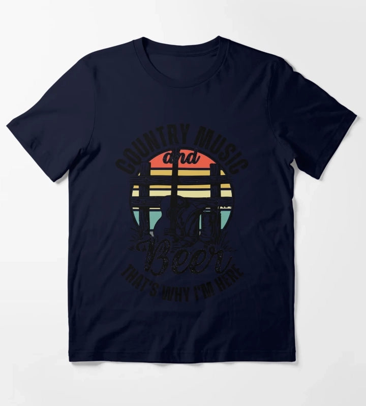 Country Music And Beer Thats Why Im Here Country Music And Western Style Gift T-Shirt Navy