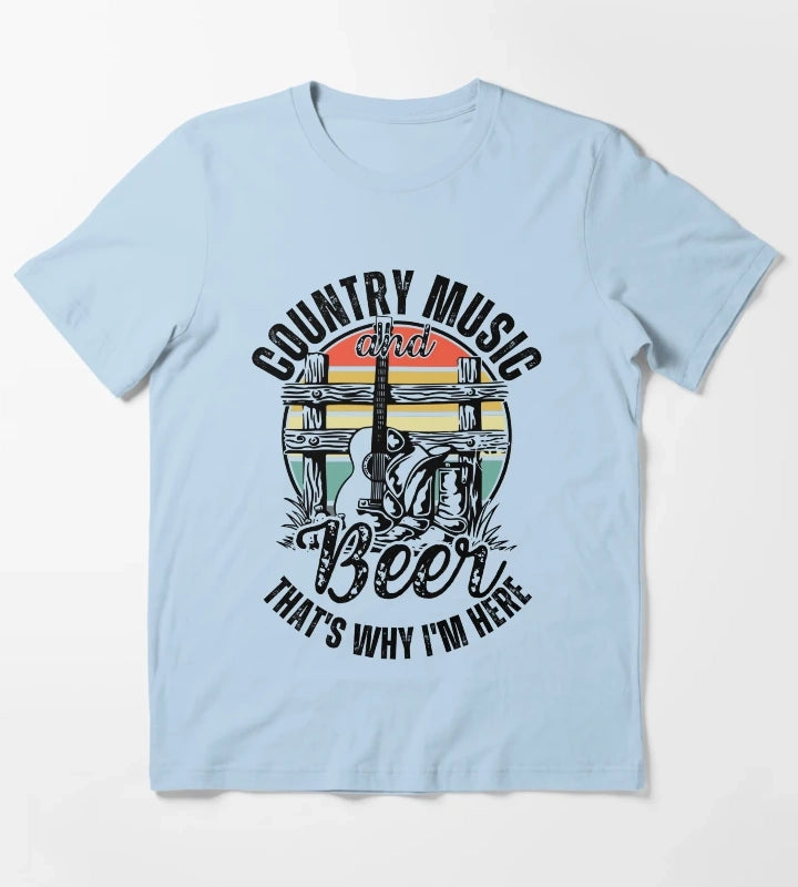 Country Music And Beer Thats Why Im Here Country Music And Western Style Gift T-Shirt Sky Blue