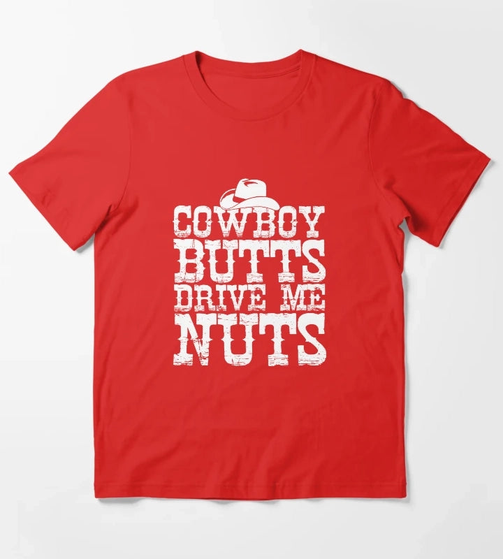 Cowboys Butts Drive Me Nuts Western Texas Urban T-Shirt Red