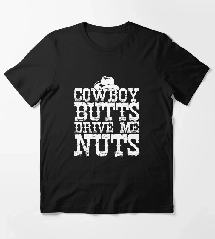 Cowboys Butts Drive Me Nuts Western Texas Urban T-Shirt