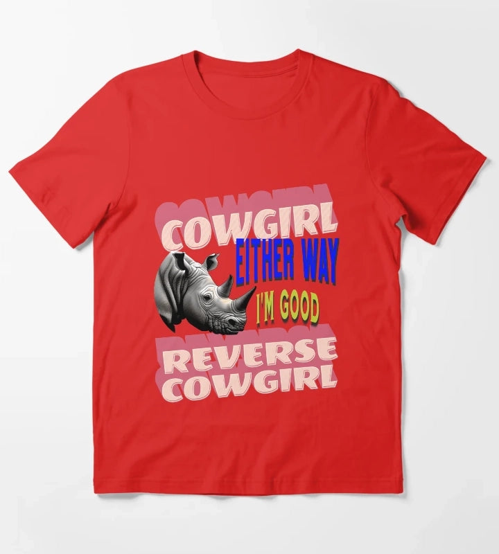 Cowgirl Reverse Cowgirl Either Way Im Good T-Shirt Red
