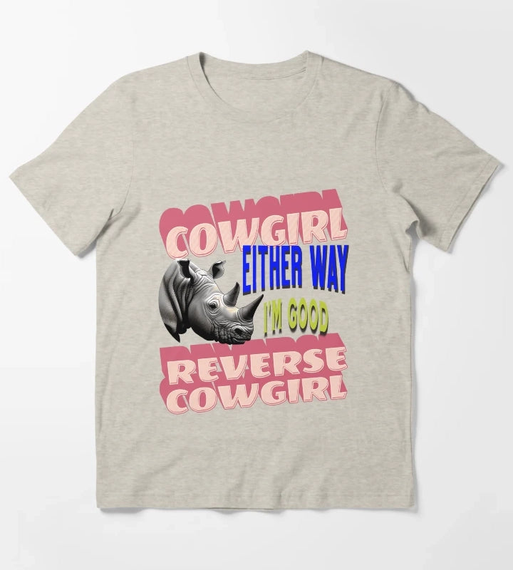 Cowgirl Reverse Cowgirl Either Way Im Good T-Shirt Cream