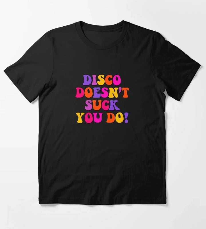DISCO DOESNT SUCK YOU DO T-Shirt