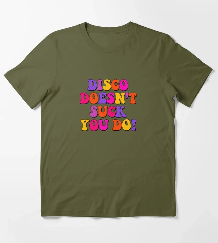 DISCO DOESNT SUCK YOU DO T-Shirt Olive Green