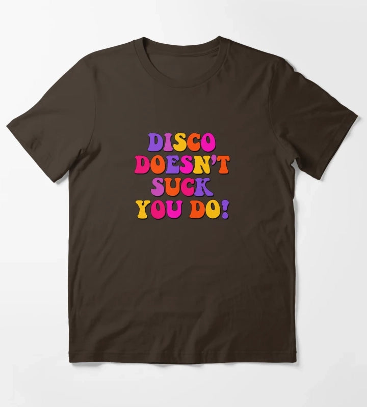 DISCO DOESNT SUCK YOU DO T-Shirt Brown