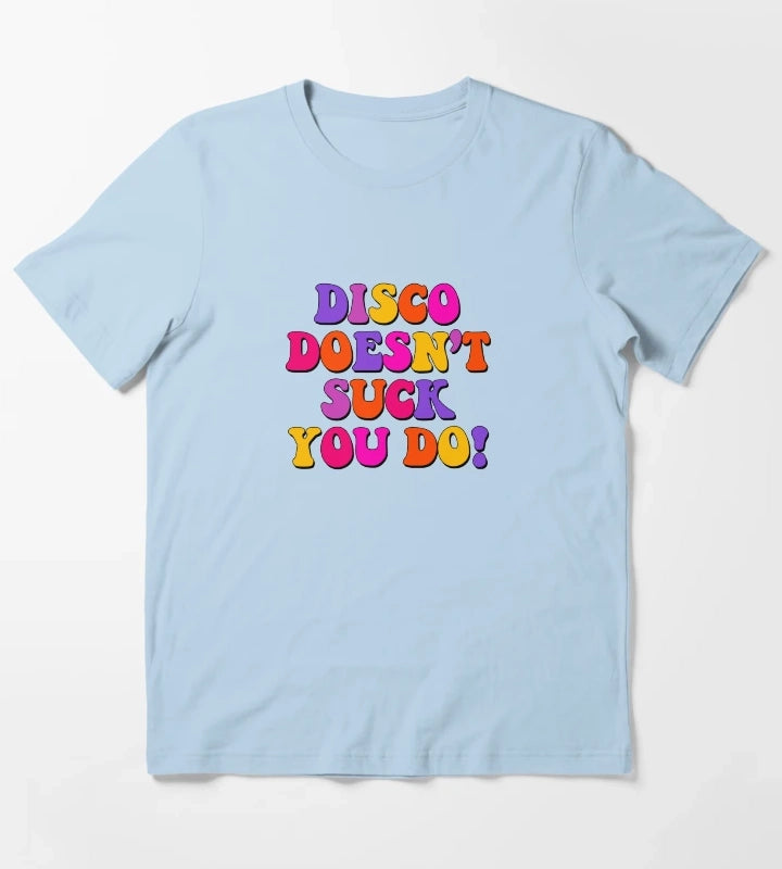 DISCO DOESNT SUCK YOU DO T-Shirt Sky Blue