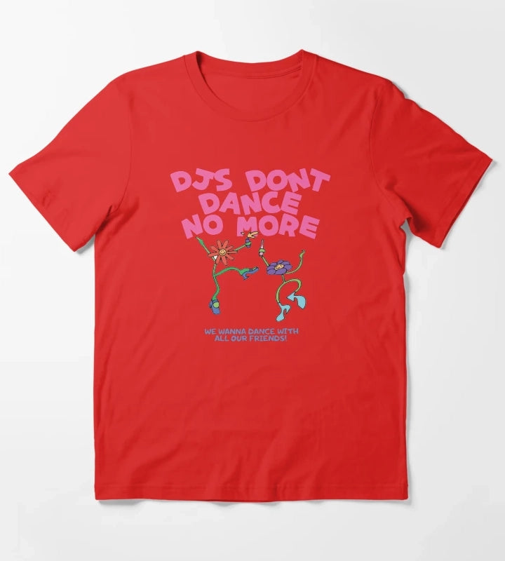 DJs Dont Dance No More Kiss All The Time Disco Occasionally T-Shirt Red