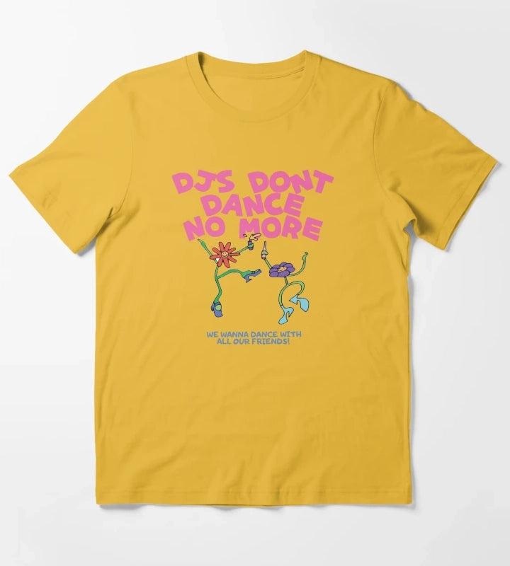 DJs Dont Dance No More Kiss All The Time Disco Occasionally T-Shirt Yellow
