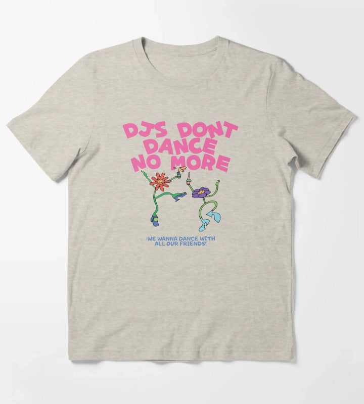DJs Dont Dance No More Kiss All The Time Disco Occasionally T-Shirt Cream