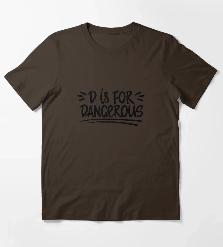 D is for dangerous T-Shirt Brown