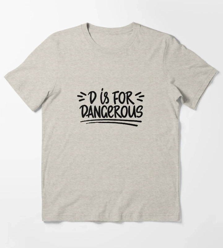 D is for dangerous T-Shirt Cream