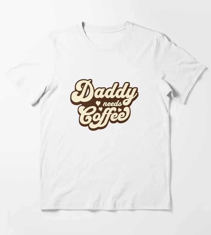 Daddy needs coffee T-Shirt White