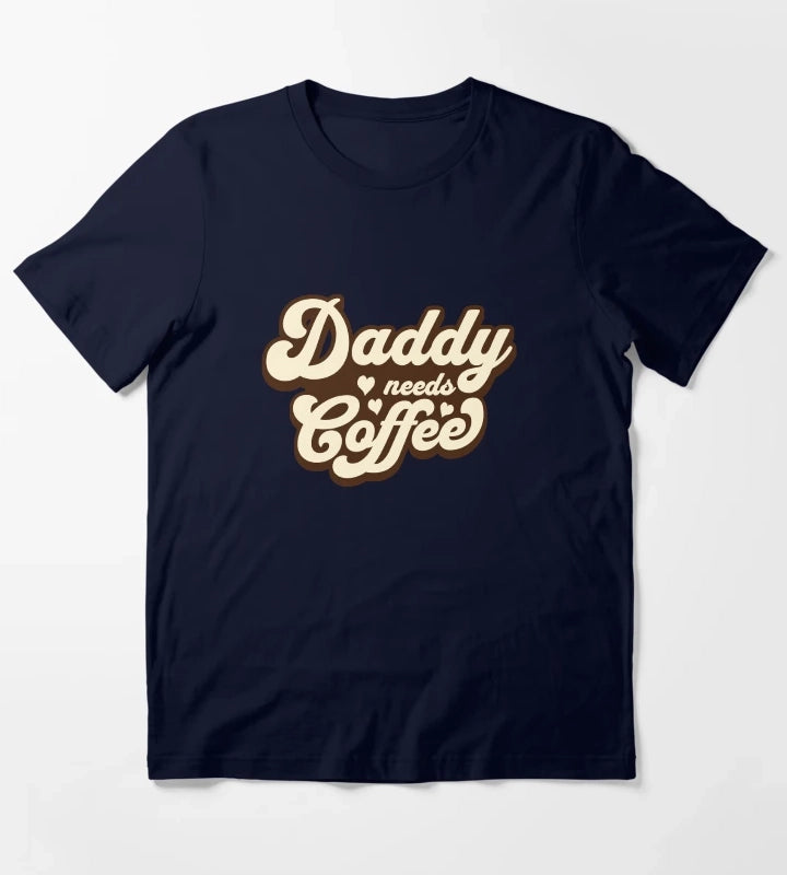Daddy needs coffee T-Shirt Navy