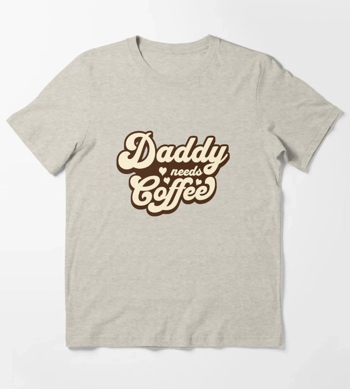 Daddy needs coffee T-Shirt Cream