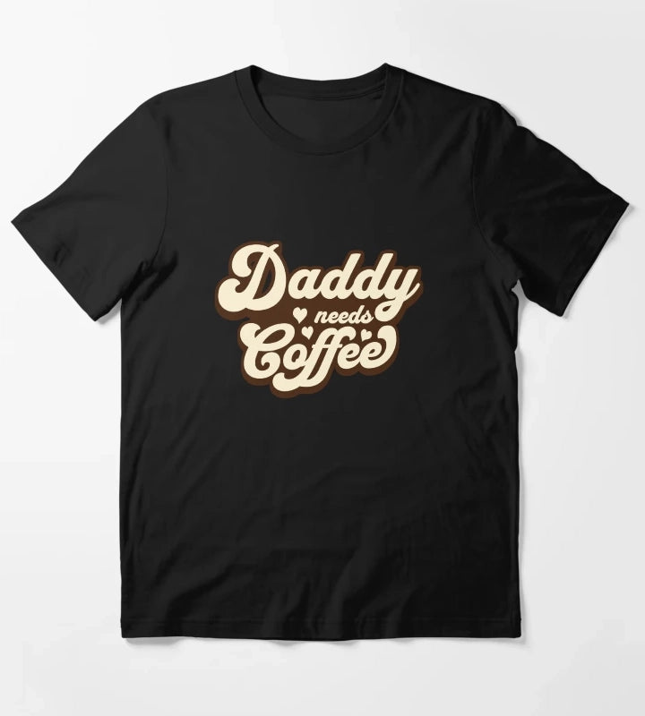 Daddy needs coffee T-Shirt