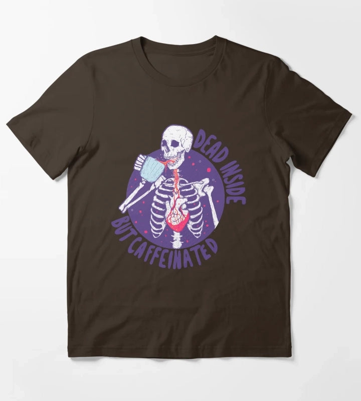 Dead inside but caffeinated T-Shirt Brown