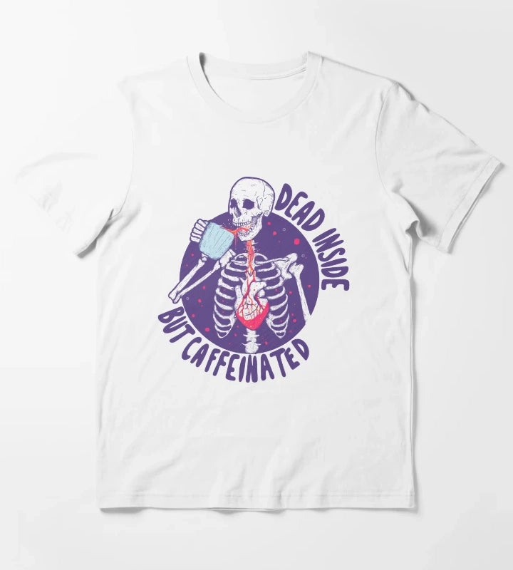 Dead inside but caffeinated T-Shirt White