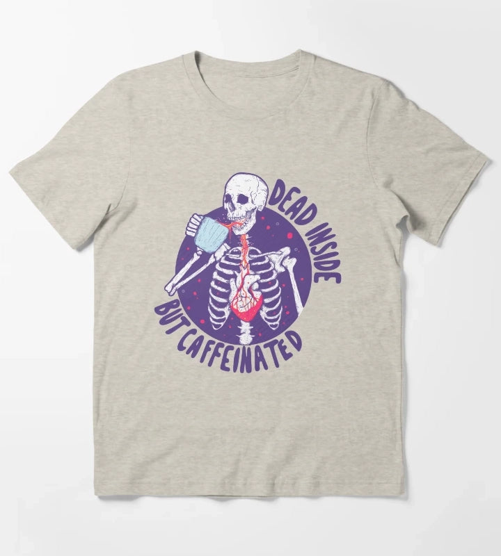 Dead inside but caffeinated T-Shirt Cream