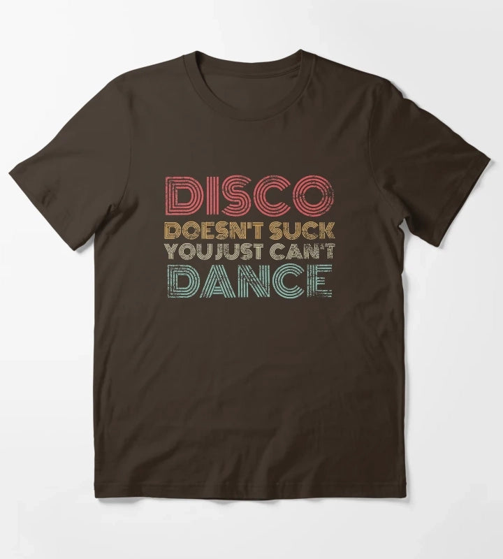 Disco Doesnt Suck You Just Cant Dance Retro T-Shirt Brown